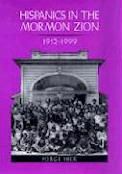 Iber, J:  Hispanics in the Mormon Zion, 1912-1999