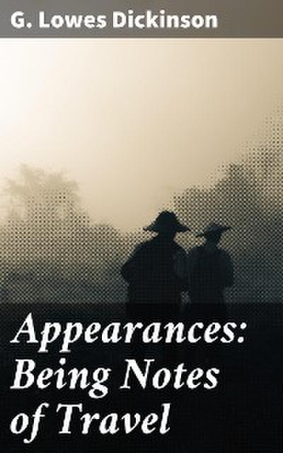 Appearances: Being Notes of Travel (eBook, EPUB) - G. Lowes Dickinson