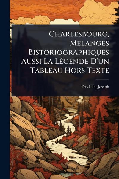 Charlesbourg, Melanges Bistoriographiques Aussi La LÃ(c)gende D’un Tableau Hors Texte