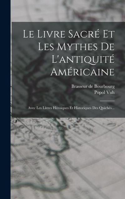 Le Livre Sacré Et Les Mythes De L’antiquité Américaine