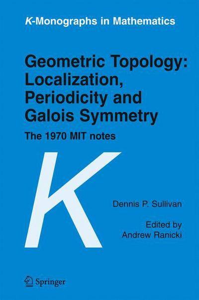 Geometric Topology: Localization, Periodicity and Galois Symmetry