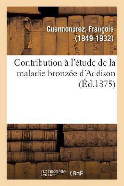 Contribution À l’Étude de la Maladie Bronzée d’Addison
