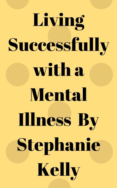 Living Successfully with a Mental Illness