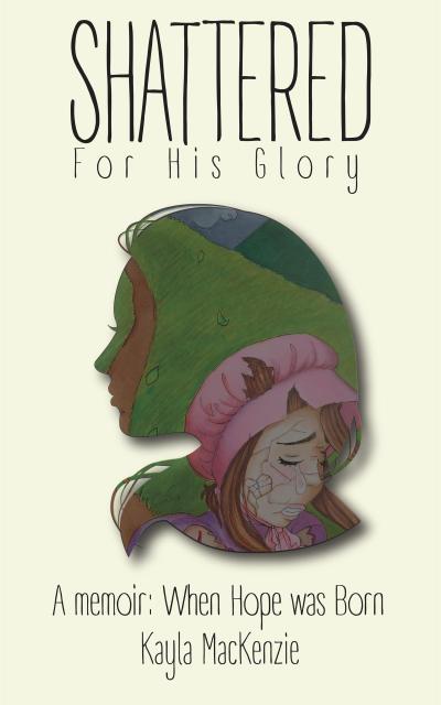 Shattered For His Glory: When Hope was Born