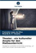 Theater - ein kultureller Ansatz für den Matheunte