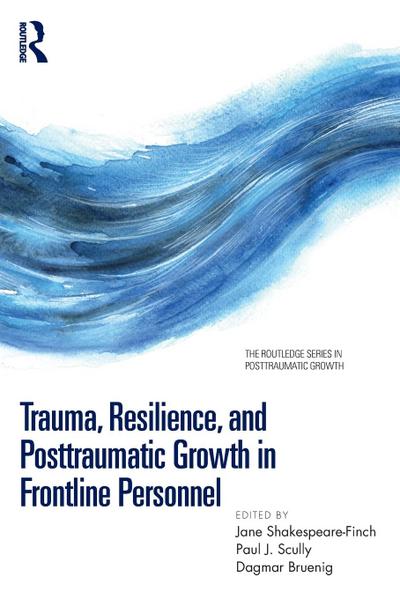 Trauma, Resilience, and Posttraumatic Growth in Frontline Personnel