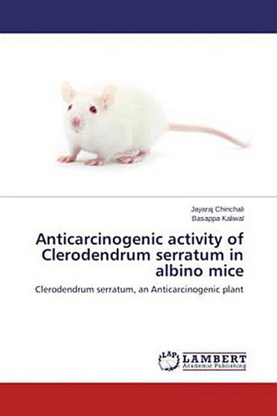 Anticarcinogenic activity of Clerodendrum serratum in albino mice