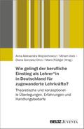 Wie gelingt der berufliche Einstieg von geflüchteten und migrierten Lehrkräften in Deutschland?