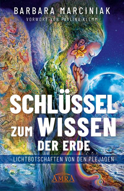 SCHLÜSSEL ZUM WISSEN DER ERDE: Lichtbotschaften von den Plejaden