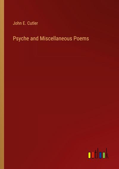 Psyche and Miscellaneous Poems