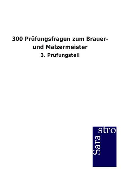 300 Prüfungsfragen zum Brauer- und Mälzermeister