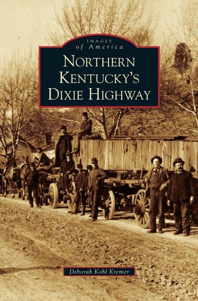 Northern Kentucky's Dixie Highway - Deborah Kohl Kremer