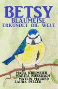 Betsy Blaumeise erkundet die Welt