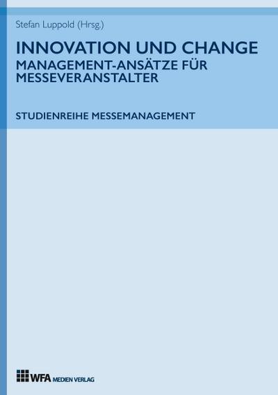 Innovation und Change: Management-Ansätze für Messeveranstalter