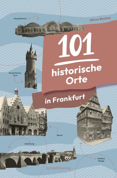 101 historische Orte in Frankfurt