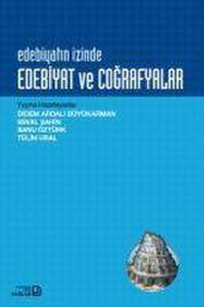 Edebiyatin Izinde Edebiyat ve Cografyalar