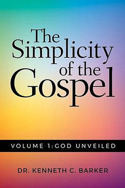 The Simplicity of the Gospel: Volume 1