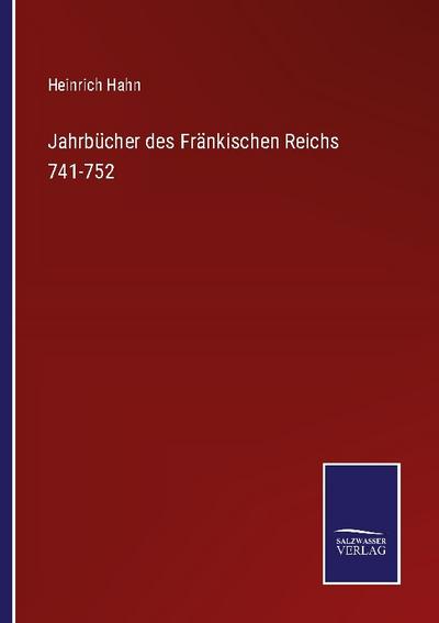 Jahrbücher des Fränkischen Reichs 741-752