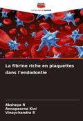 La fibrine riche en plaquettes dans l’endodontie
