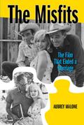 The Misfits: The Film That Ended a Marriage