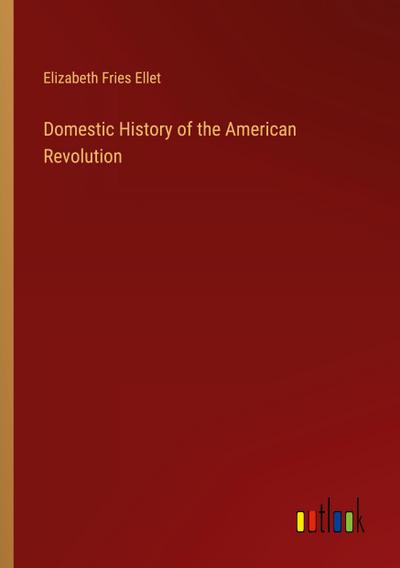 Domestic History of the American Revolution