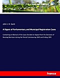 A Digest of Parliamentary and Municipal Registration Cases