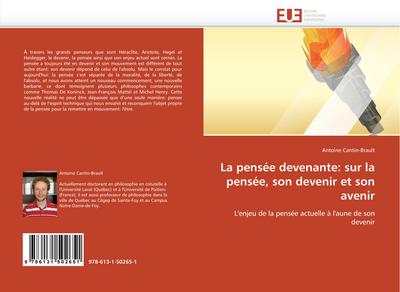 La pensée devenante: sur la pensée, son devenir et son avenir - Antoine Cantin-Brault