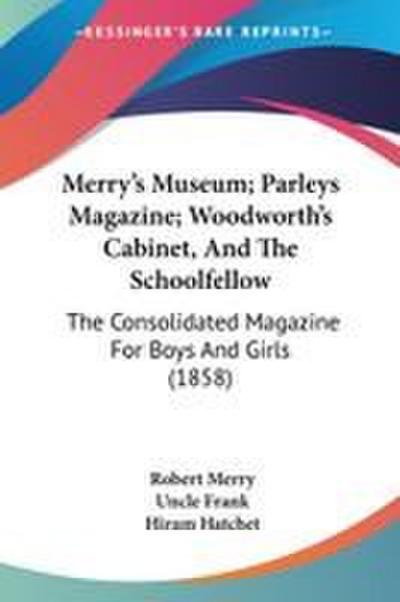 Merry’s Museum; Parleys Magazine; Woodworth’s Cabinet, And The Schoolfellow