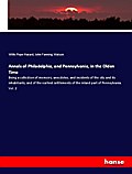 Annals of Philadelphia, and Pennsylvania, in the Olden Time