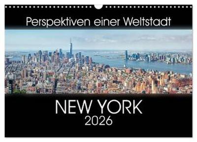 Perspektiven einer Weltstadt - New York (Wandkalender 2026 DIN A3 quer), CALVENDO Monatskalender