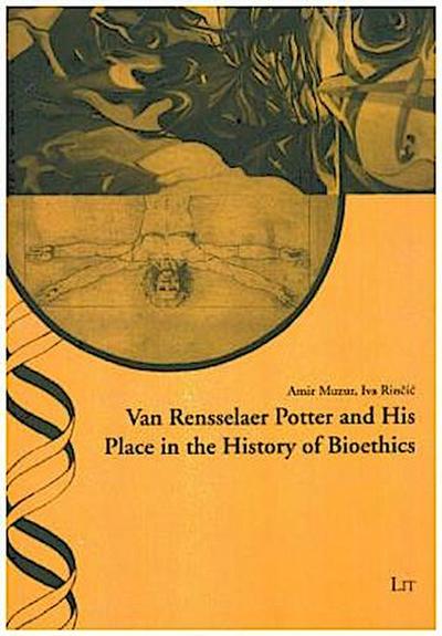 Van Rensselaer Potter and His Place in the History of Bioethics