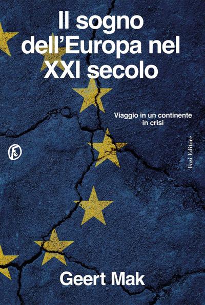 Il sogno dell’Europa nel XXI secolo. Viaggio in un continente in crisi