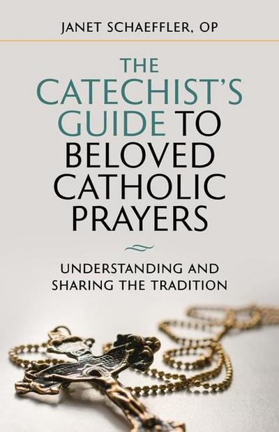 The Catechist’s Guide to Beloved Prayers