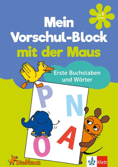 Die Maus: Mein Vorschul-Block mit der Maus Erste Buchstaben und Wörter: Vorschule ab 5 Jahren (Lernen mit der MAUS)