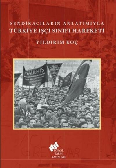 Sendikacilarin Anlatimiyla Türkiye Isci Sinifi Hareketi