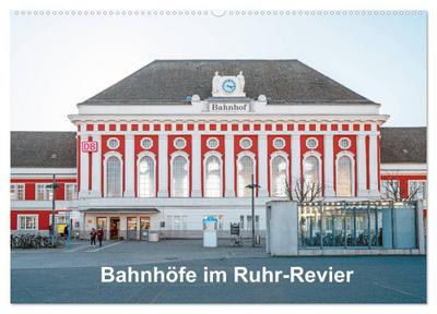 Bahnhöfe im Ruhr-Revier (Wandkalender 2026 DIN A2 quer), CALVENDO Monatskalender