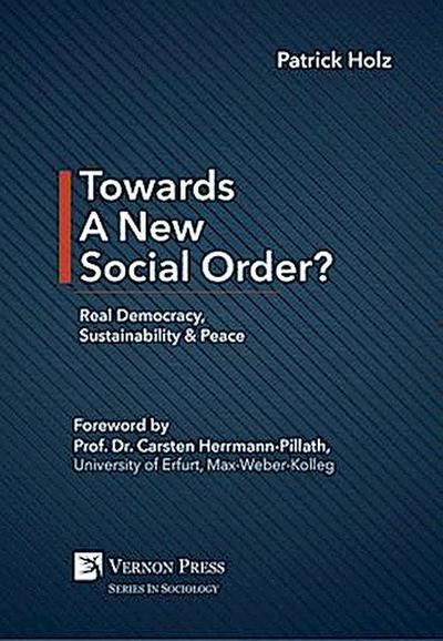 Towards A New Social Order? Real Democracy, Sustainability & Peace