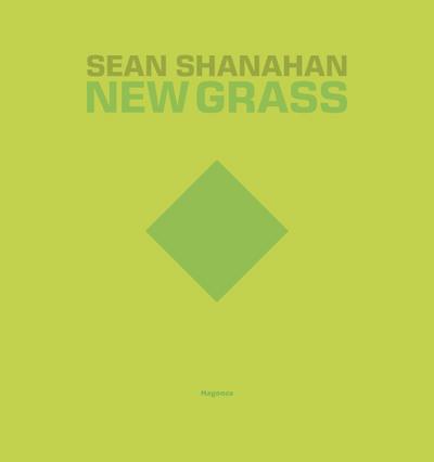 Sean Shanahan. New grass. Ediz. italiana e inglese