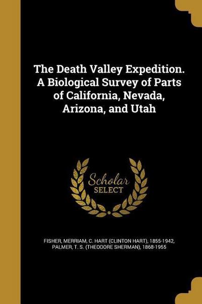 The Death Valley Expedition. A Biological Survey of Parts of California, Nevada, Arizona, and Utah