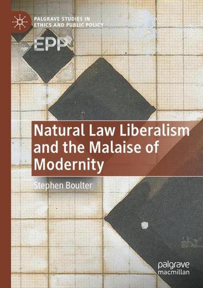 Natural Law Liberalism and the Malaise of Modernity