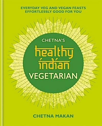 Chetna’s Healthy Indian: Vegetarian