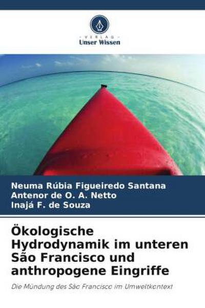 Ökologische Hydrodynamik im unteren São Francisco und anthropogene Eingriffe