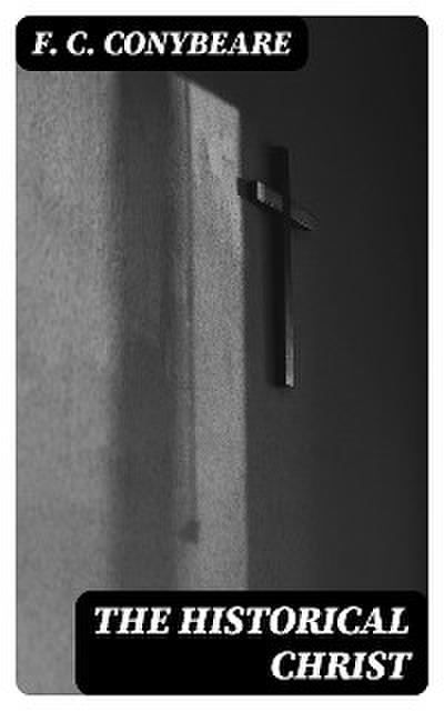 The Historical Christ