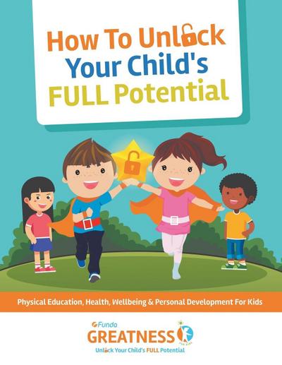 FUNDA Greatness How To Unlock Your Child’s FULL Potential