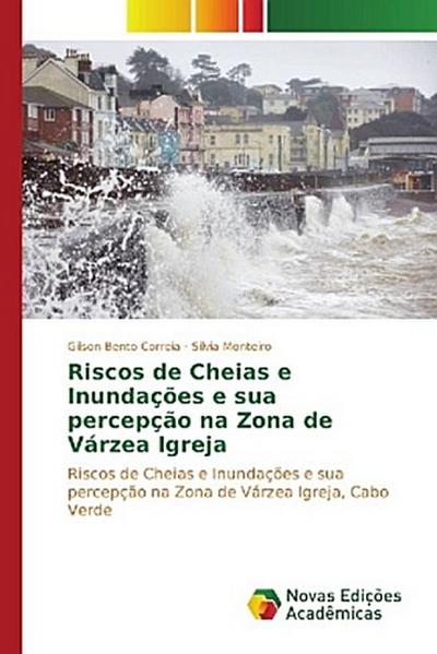 Riscos de Cheias e Inundações e sua percepção na Zona de Várzea Igreja