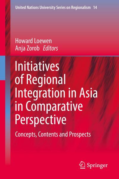 Initiatives of Regional Integration in Asia in Comparative Perspective