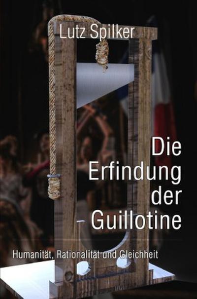 Die Erfindung der Guillotine