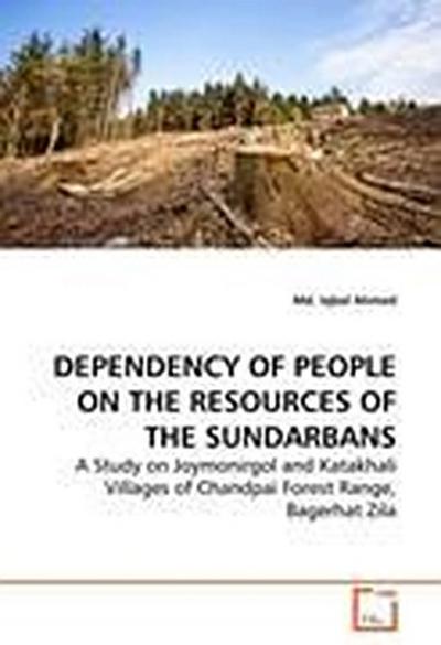 DEPENDENCY OF PEOPLE ON THE RESOURCES OF THE SUNDARBANS