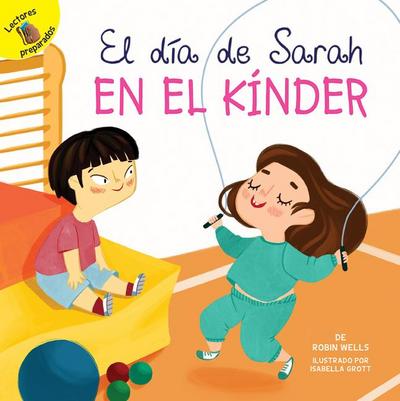 El Día de Sarah En El Kínder: Sarah’s Day in Kindergarten