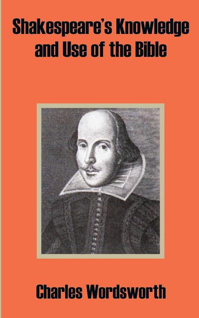Shakespeare’s Knowledge and Use of the Bible